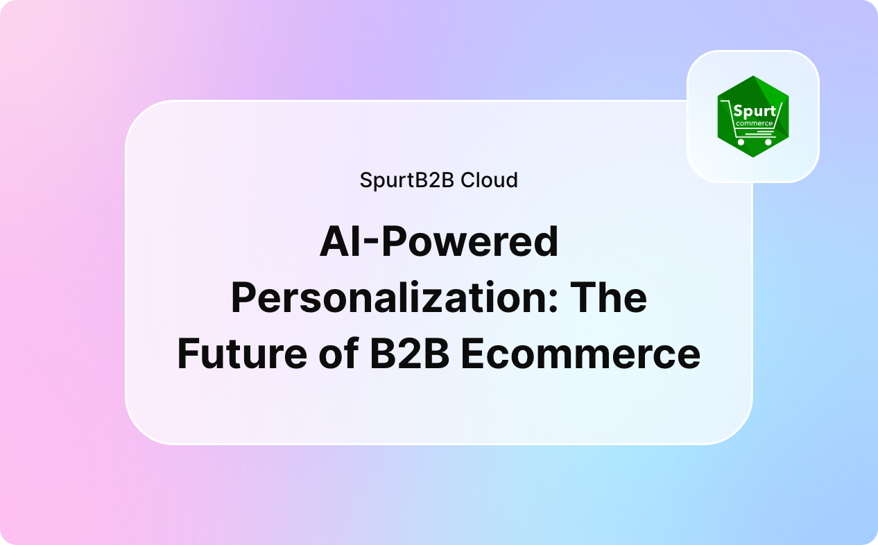 AI-Powered Personalization: The Future of B2B Ecommerce